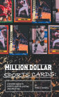 Million Dollar Sports Cards: :A Golden Guide to Sports Card Collecting and Investing