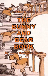 Title: BUNNY AND BEAR BOOK, Author: LAURA ROUNTREE SMITH