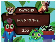 Raymond Goes to the Zoo: Ramona and Friends