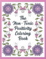 The Non-Toxic Positivity Coloring Book: gentle floral designs with inspirational quotes for women