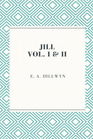 Title: JILL Vol. I & II, Author: Elizabeth Amy Dillwyn