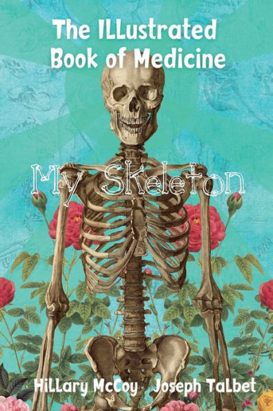 The Illustrated Book of Medicine: My Skeleton: