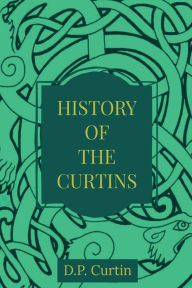 Title: History of the Curtins, Author: D. P. Curtin