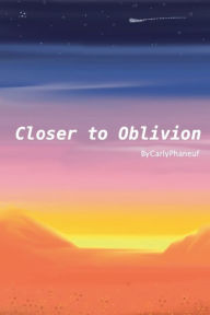 Title: Closer To Oblivion, Author: Carly Phaneuf