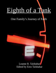 Title: Eighth of a Tank: One Family's Journey of Faith, Author: Leanne Talshahar