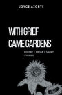 With Grief Came Gardens