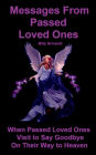 Messages from Passed Loved Ones. When Passed Loved Ones Visit to Say Goodbye on Their Way to Heaven