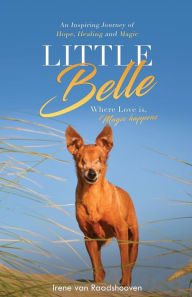 Title: Little Belle: Where Love is, Magic happens, Author: Irene van Raadshooven