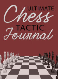 Title: Ultimate Chess Tactic Journal, White Paper, Hardcover: Match Book, Score Sheet and Moves Tracker Notebook, Chess Tournament Log Book, Author: Future Proof Publishing