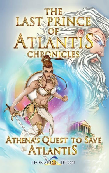 The Last Prince of Atlantis Chronicles Book III: Athena's Quest To Save Atlantis