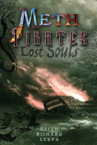 Title: Meth Pirates: Lost Souls, Author: Keith Leyva