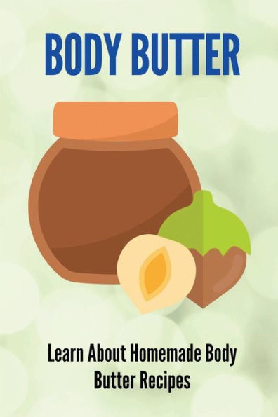 Body Butter Learn About Homemade Body Butter Recipes