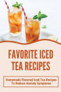 Favorite Iced Tea Recipes: Homemade Flavored Iced Tea Recipes To Reduce Anxiety Symptoms: