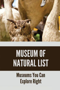 Title: Museum Of Natural List: Museums You Can Explore Right:, Author: Leeanna Mathewson