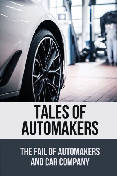 Tales Of Automakers: The Fail Of Automakers And Car Company: