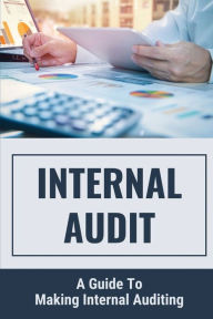 Title: Internal Audit: A Guide To Making Internal Auditing:, Author: Norine Schlabach