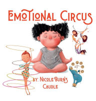 Title: Emotional Circus, Author: Nicole Burns Caudle