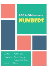 Title: ABC to Vietnamese: Numbers:, Author: Robert Dao