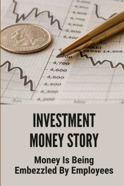 Investment Money Story: Money Is Being Embezzled By Employees: