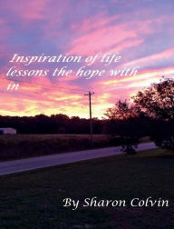 Epub ebooks download Inspiration of life lessons the hope with in by  CHM ePub 9781668524398