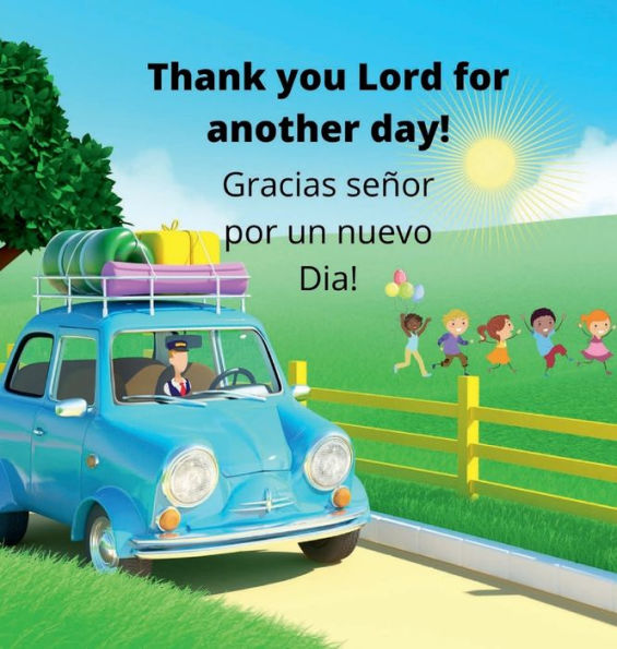 Thank you Lord for another day! Gracias seï¿½or por un nuevo dï¿½a!: A Book of Prayers for Kids: Un libro de oraciones para niï¿½os