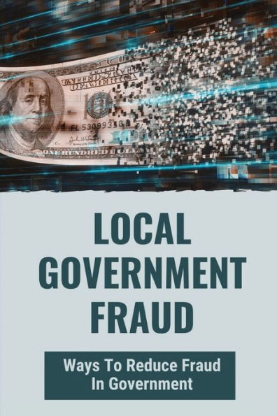 Local Government Fraud: Ways To Reduce Fraud In Government:
