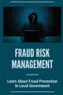 Fraud Risk Management: Learn About Fraud Prevention In Local Government: