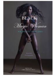 Title: BLACK MAGIC WOMAN: Portrait Photography of a Dream Queen. Beauties Revealed, Author: Fabio Giuliano Stella