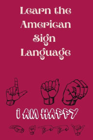 Title: Learn the American Sign Language: Educational Book, Contains the Alphabet and Numbers 1-10.Suitable for Children,Teens and Adults., Author: Cristie Publishing