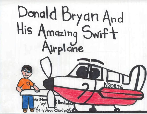 Donald Bryan And His Amazing Swift Airplane