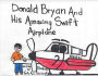 Donald Bryan And His Amazing Swift Airplane