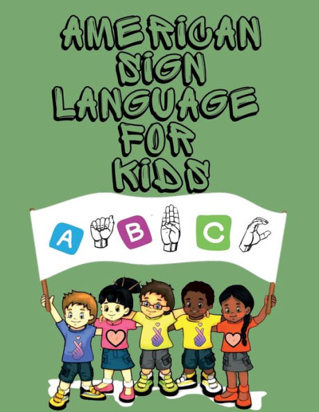 American Sign Language for Kids: Educational Book,Suitable for Children.Contains the Alphabet and Numbers.