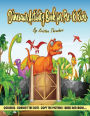 Dinosaur Activity Book For Pre-K Kids; Over 50 Pages Of Hand-Designed Coloring, Connect The Dots, Mazes, And More: Great Gift For Pre Historical Creatures; Kindergarten Coloring And Activity Workbook Ages 4-8
