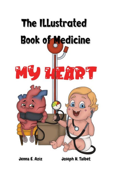 The Illustrated Book of Medicine: My Heart: