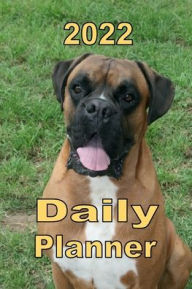 Title: 2022 Daily Planner Appointment Book Calendar - Standing Boxer Dog: Great Gift Idea for Boxer Dog Lover - Daily Planner Appointment Book Calendar, Author: Tommy Bromley