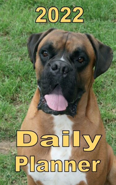 2022 Daily Planner Appointment Book Calendar - Standing Boxer Dog: Great Gift Idea for Boxer Dog Lover - Daily Planner Appointment Book Calendar