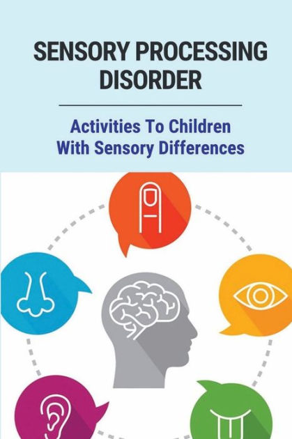 Sensory Processing Disorder: Activities To Children With Sensory ...