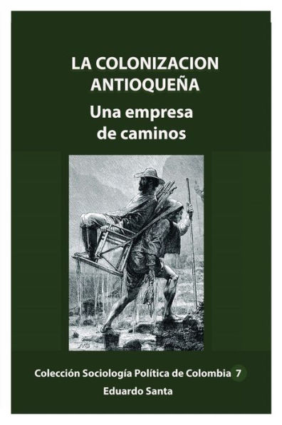 La colonizciï¿½n antioqueï¿½a: Una empresa de caminos