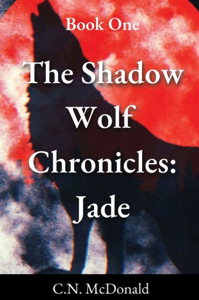 The Shadow Wolf Chronicles: Jade:Book One