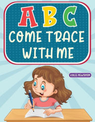 Title: ABC Come Trace with Me, Author: Kylee Newborn