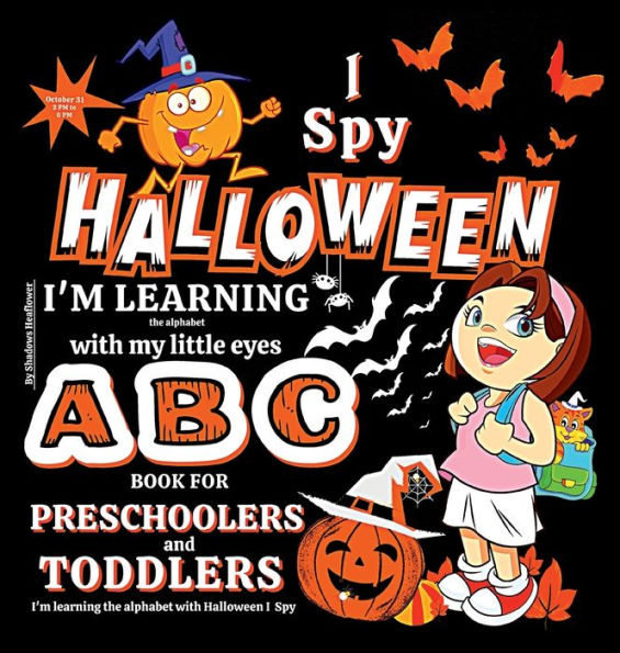 I Spy Halloween Book for Preschoolers and Toddlers: Celebrate Halloween and Learn the Alphabet, Book for Toddlers Easy and educational A Fun Halloween Activity Book for Pre