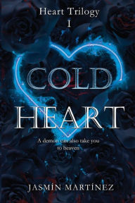 Title: Cold Heart: A demon can also take you to heaven, Author: Jasmin Martinez