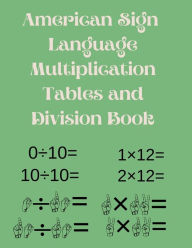 Title: American Sign Language Multiplication Tables and Division Book.: Educational Book,Suitable for Children,Teens and Adults.Contains the multiplication timetables and division from 1-12., Author: Cristie Publishing