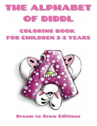 Title: The Alphabet of Diddl: Coloring book for children 3-5 years, Author: Dream To Grow Editions