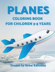 Title: Planes: Coloring book for children 3-5 years, Author: Dream To Grow Editions