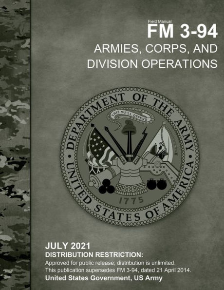 Field Manual FM 3-94 Armies, Corps, and Division Operations July 2021