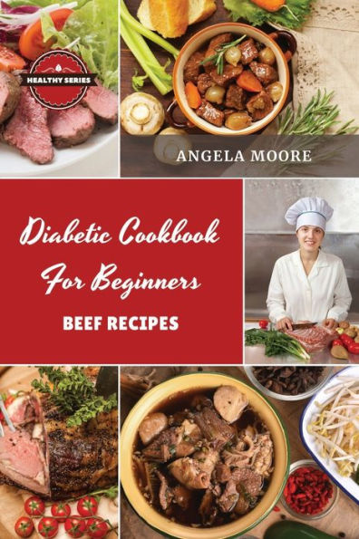 Diab?tic Cookbook for Beginners Beef Recipes: 52 Great-tasting, Easy and Healthy Recipes for Every Day