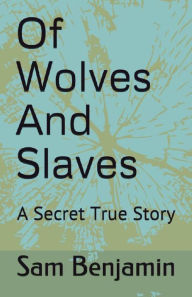 Title: Of Wolves And Slaves, Author: Sam Benjamin