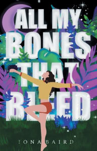 Title: All My Bones that Bleed, Author: Iona Baird