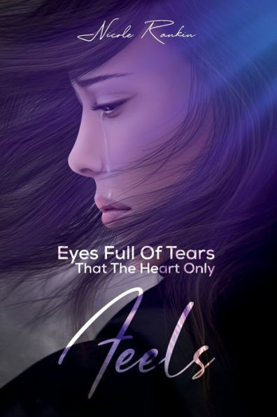 Eyes Full of Tears That Only The Heart Feels